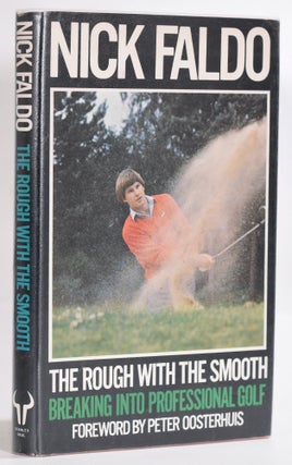 Item #9216 The Rough with the Smooth; Breaking into Professional Golf. Nick Faldo