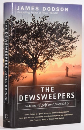 Item #9219 The Dewsweepers; Seasons of Golf and Friendship. James Dodson