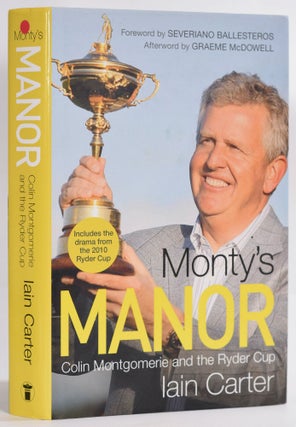 Item #9243 Monty's Manor; Colin Montgomerie and the Ryder Cup. Iain Carter