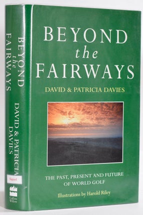 Item #9253 Beyond the Fairways; The Past, Present and Future of World Golf. David and Patricia...