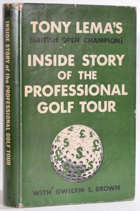 Item #9254 Tony Lema's Inside Story of the Professional Golf Tour. Tony Lema, Gwilym S. Brown