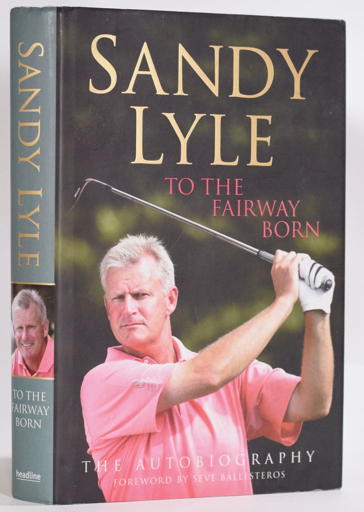 Item #9263 Sandy Lyle to the Fairway Born. Sandy Lyle.