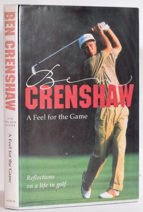 Item #9269 A Feel for the Game. Ben Crenshaw