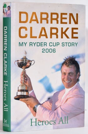 Item #9270 Darren Clarke My Ryder Cup Story 2006. Darren Clarke