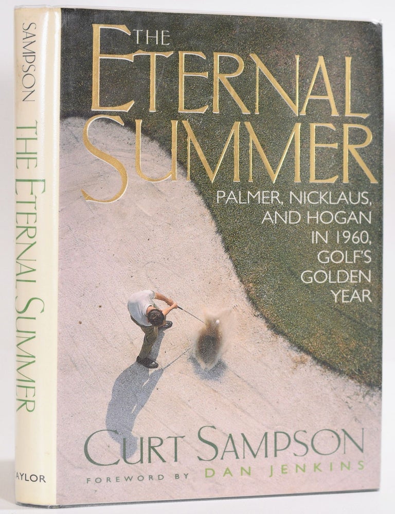 The Eternal Summer Palmer Nicklaus And Hogan In 1960 Golfs Golden Year Curt Sampson 