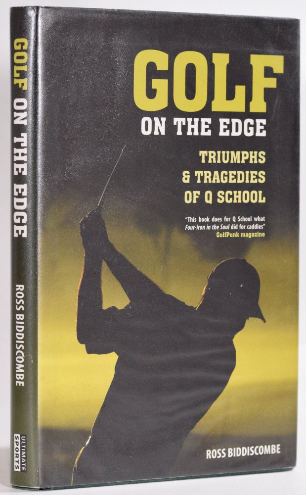 Item #9278 Golf on the Edge; Triumphs and Tragedies of Q School. Ross Biddiscombe.