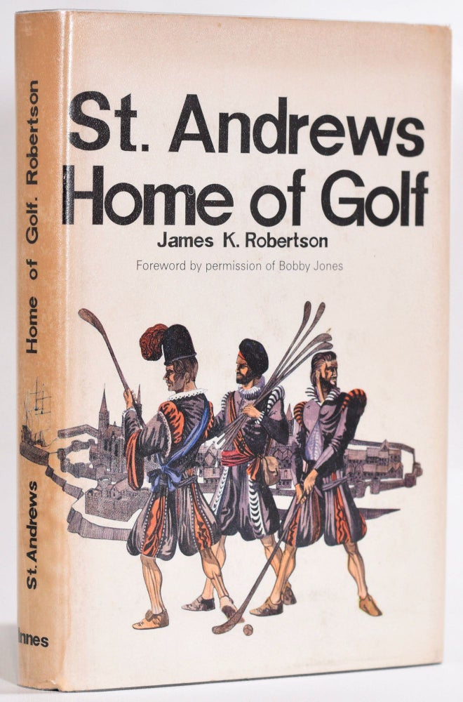 Item #9290 St. Andrews: Home of Golf. James K. Robertson.