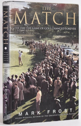 Item #9293 The Match; The day the Game of Golf Changed Forever. Mark Frost