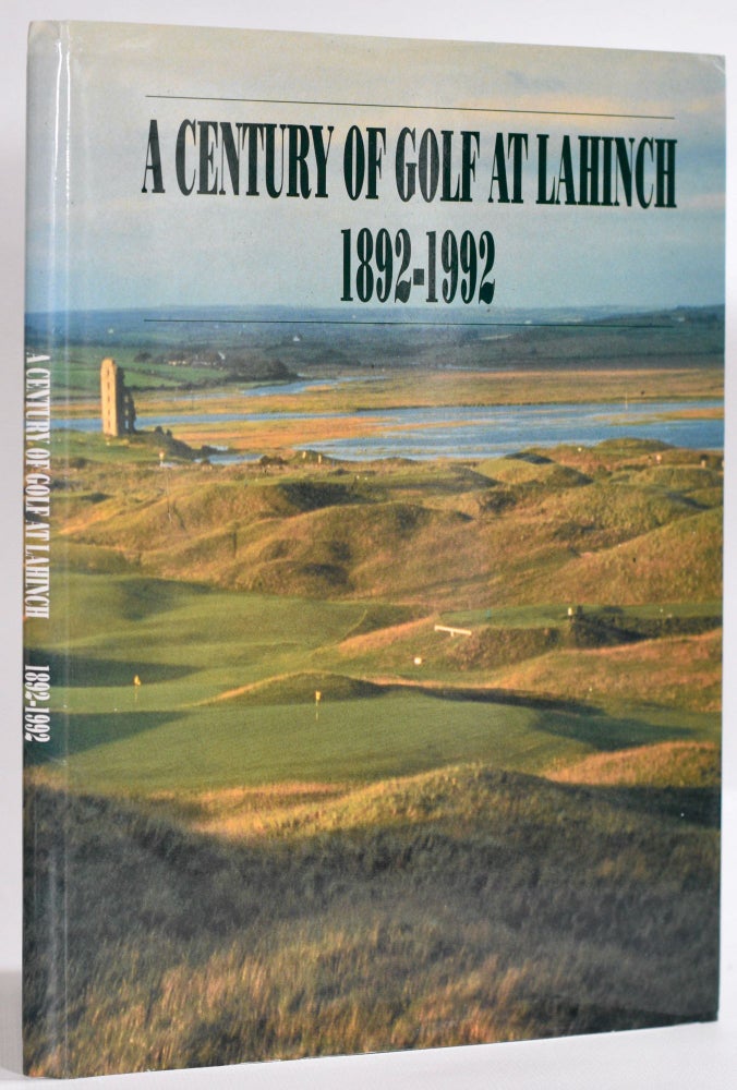 Item #9301 A Century of Golf at Lahinch 1892-1992. Edna Glynn.
