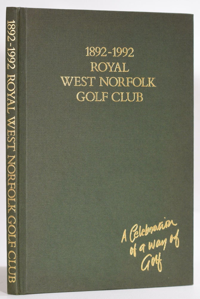 Item #9316 1892-1992 The Royal West Norfolk Golf Club; A Celebration of a Way of Golf. John K. Coleridge.