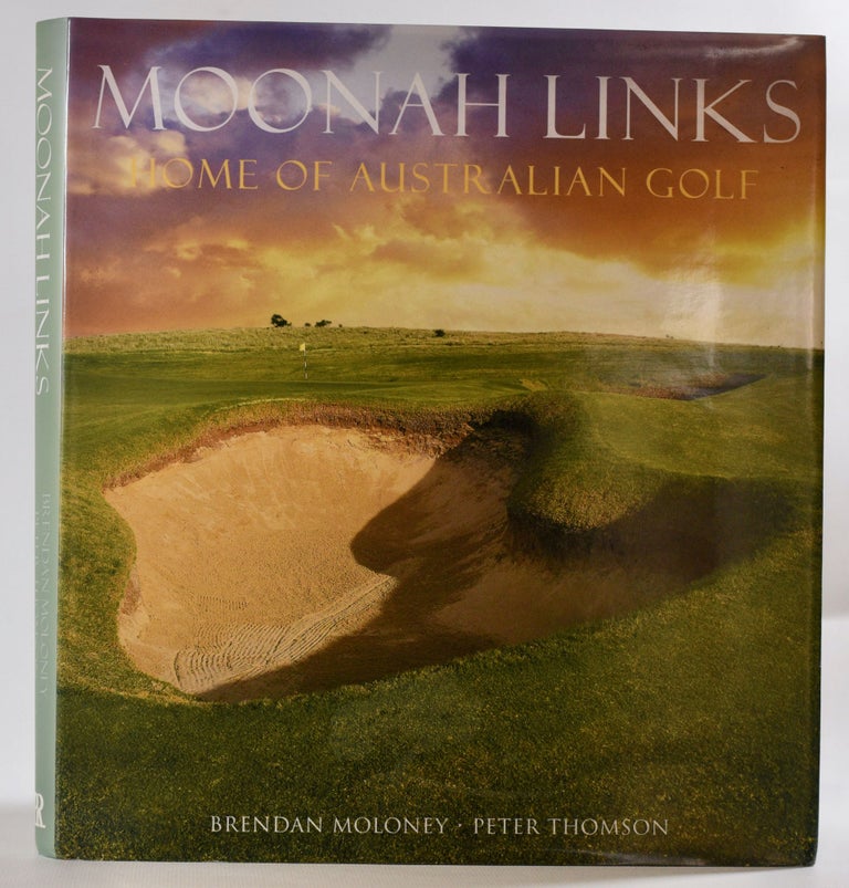 Item #9352 Moonah Links: Home of Australian Golf. Brendan Moloney, Peter Thomson.