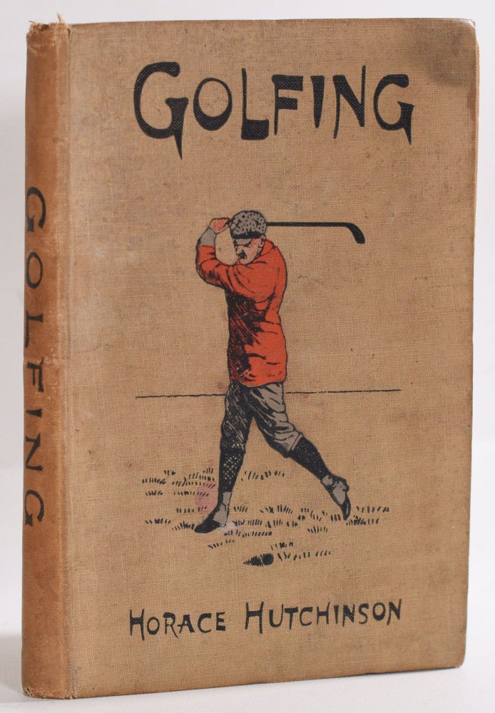Item #9372 Golfing: The Oval Series of Games. Horace Hutchinson.