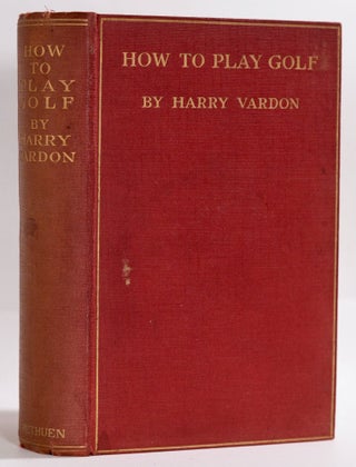 Item #9374 How to Play Golf. Harry Vardon