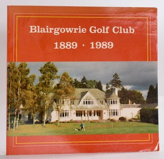 Item #9377 Blairgowrie Golf Club 1889-1989. Alex McIntosh