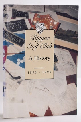 Item #9380 Biggar Golf Club A History 1895-1995. Harry and Alfie War