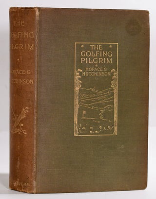 Item #9383 The Golfing Pilgrim. Horace G. Hutchinson