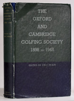 Item #9399 The Oxford and Cambridge Golfing Society 1898-1948. E. M. Prain
