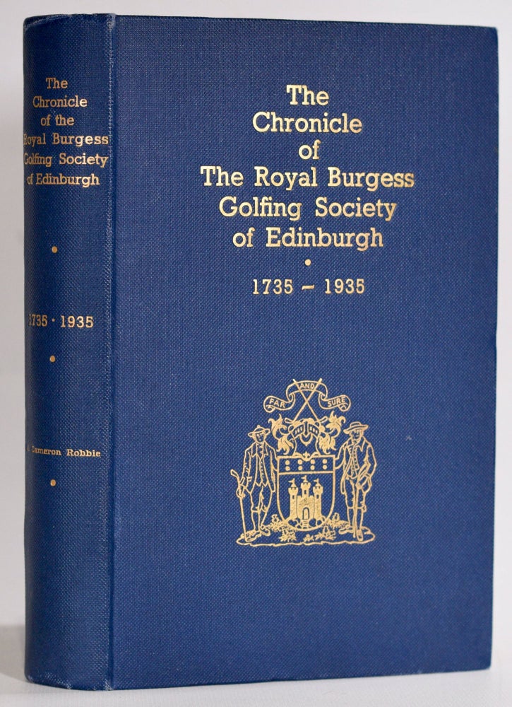 Item #9412 The Chronicle of the Royal Burgess Golfing Society of Edinburgh. 1735-1935. Cameron J. Robbie.