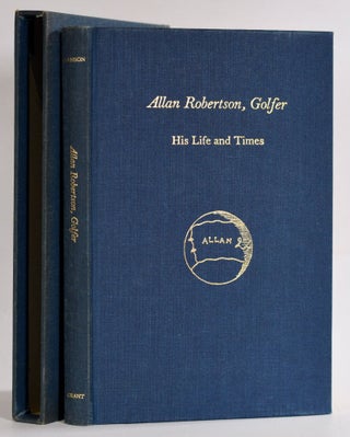 Item #9413 Allan Robertson. Golfer. His Life and Times. Alistair Beaton Adamson