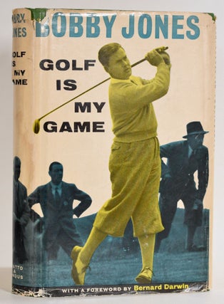 Item #9418 Golf is My Game. Robert Tyre Jones Jr., Bernard Darwin
