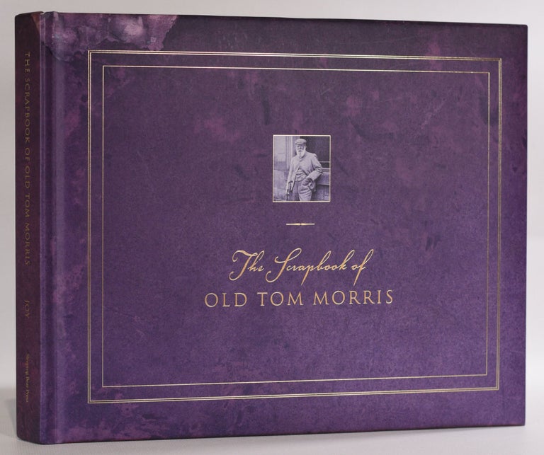 Item #9456 The Scrapbook of Old Tom Morris. David Joy.