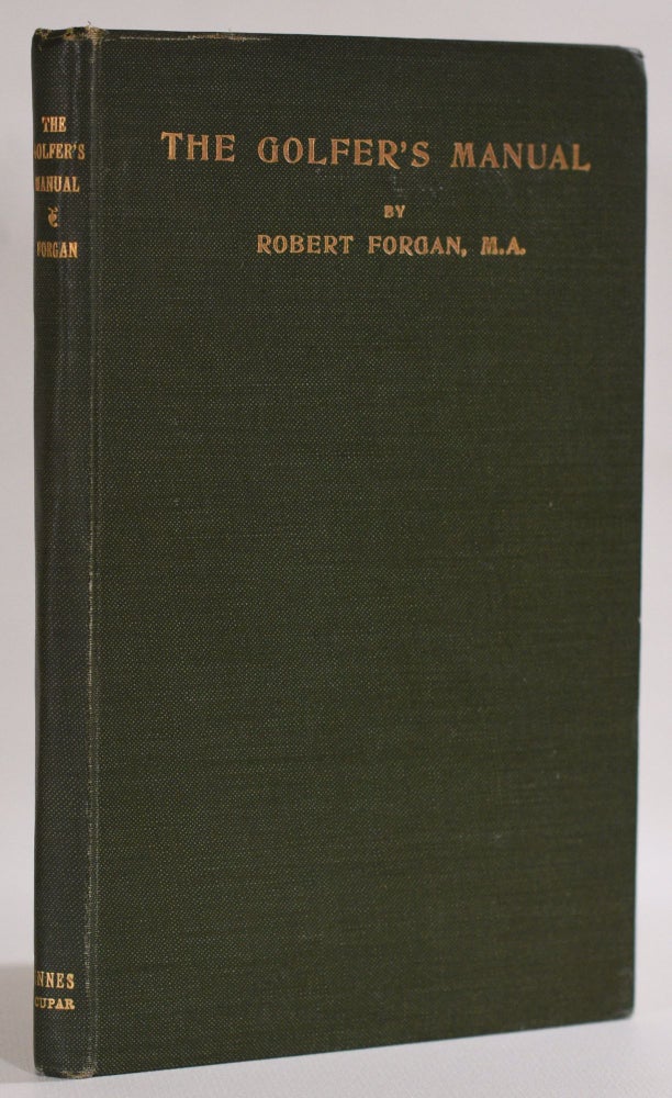 Item #9510 The Golfer's Manual, Previously The Golfer's Handbook. Robert Forgan.