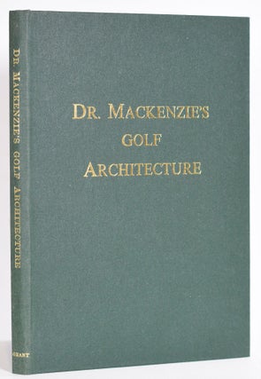 Item #9535 Dr. MacKenzie's Golf Architecture. Alister MacKenzie