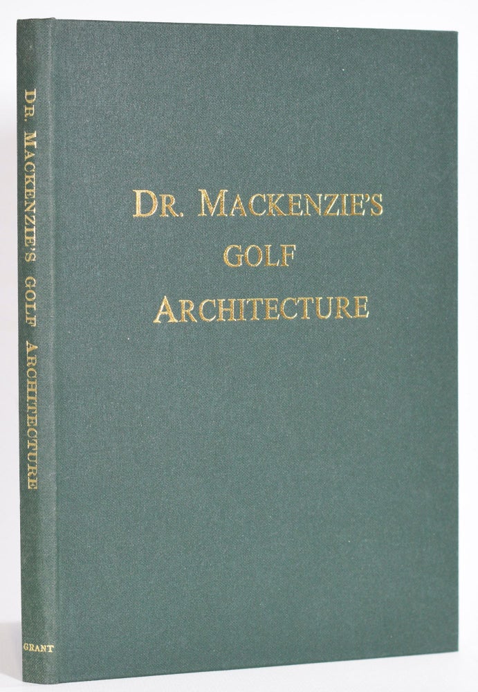Item #9535 Dr. MacKenzie's Golf Architecture. Alister MacKenzie.