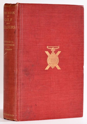 Item #9540 The Book of Golf and Golfers. Horace G. Hutchinson, Others