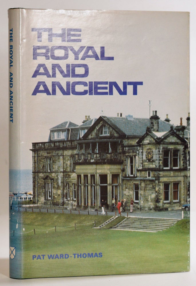 Item #9563 The Royal and Ancient. Pat Ward-Thomas.
