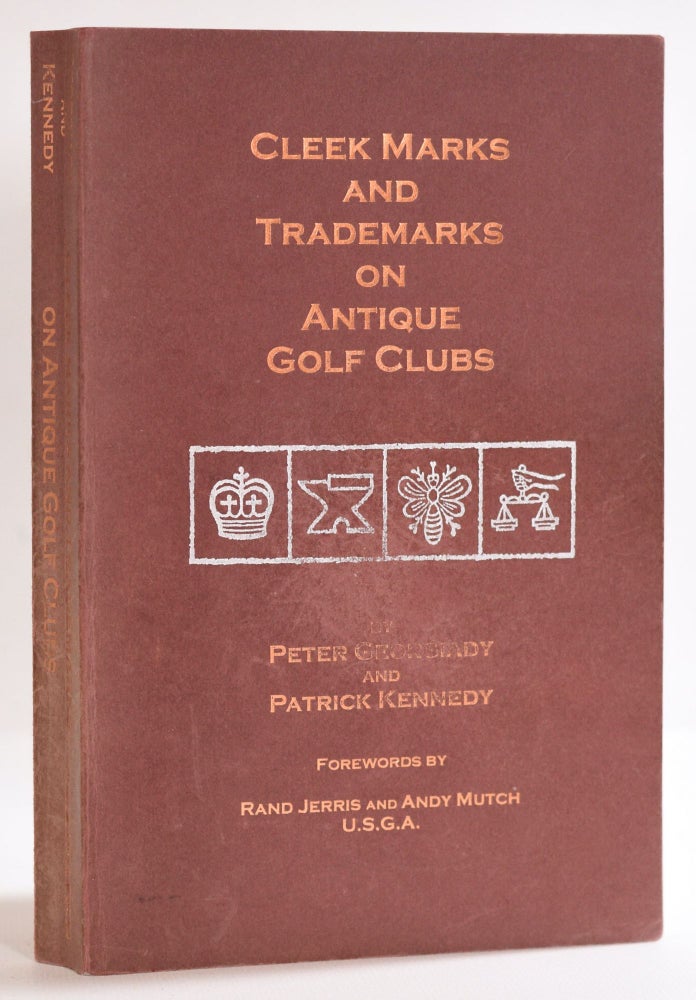 Item #9567 Cleek Marks and Trademarks on the Antique Golf Clubs. Peter Georgiady, Pat Kennedy.