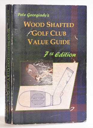 Item #9570 Wood Shafted Golf Club Value Guide 7th Edition. Peter Georgiady