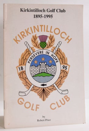 Item #9577 Kirkintilloch Golf Club 1895-1995. Robert Price
