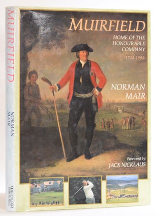 Item #9583 Muirfield: Home of the Honourable Company, 1744-1994. Norman Mair