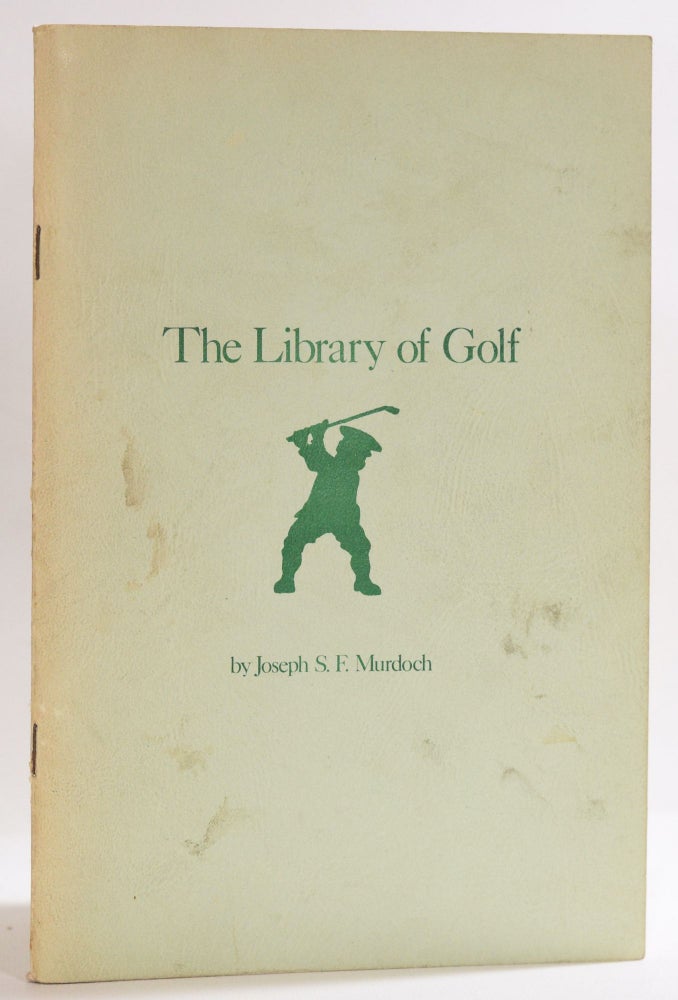 Item #9604 The Library of Golf 1743 - 1966 Revised: 1967 - 1977. Joseph S. F. Murdoch.
