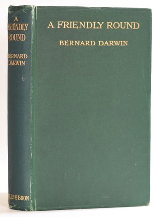 Item #9625 A Friendly Round. Bernard Darwin