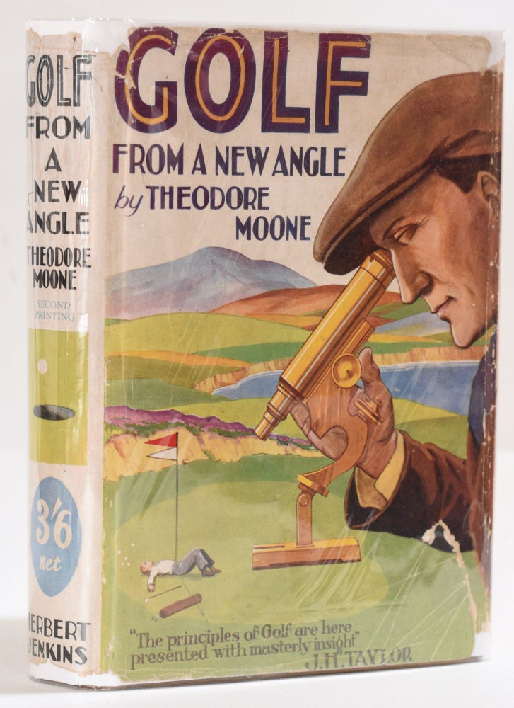 Item #9677 Golf From A New Angle: being letters froma scratch golfer to his son at college. Theodore Moone.