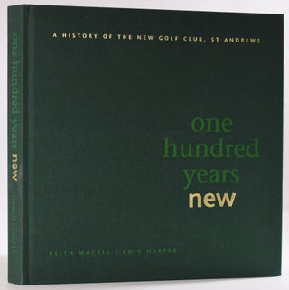 Item #9686 One Hundred Years New; A History of the New Golf Club, St. Andrews. Keith / Harper...