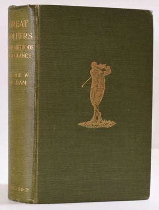 Item #9687 Great Golfers Their Methods at a Glance. George W. Beldam