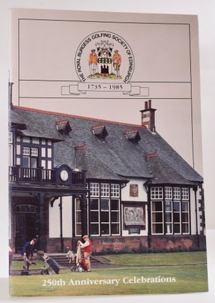 Item #9698 The Royal Burgess Golfing Society of Edinburgh 1735-1985, 250th Anniversary...