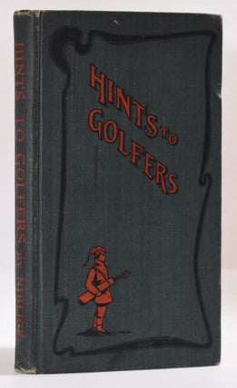 Item #9699 Hints to Golfers. Niblick, Charles Steadman Hanks