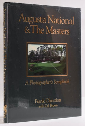 Item #9717 Augusta National and the Masters; A photographers Scrapbook. Frank Christian