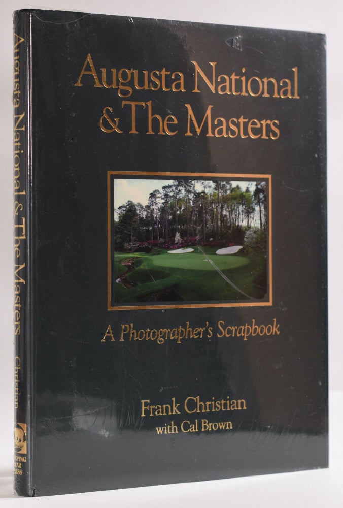 Item #9717 Augusta National and the Masters; A photographers Scrapbook. Frank Christian.
