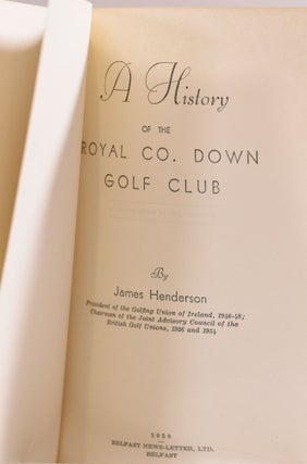 A History of the Royal Co. Down Golf Club.