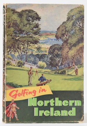 Item #9781 Golfing in Northern Ireland. George C. Nash