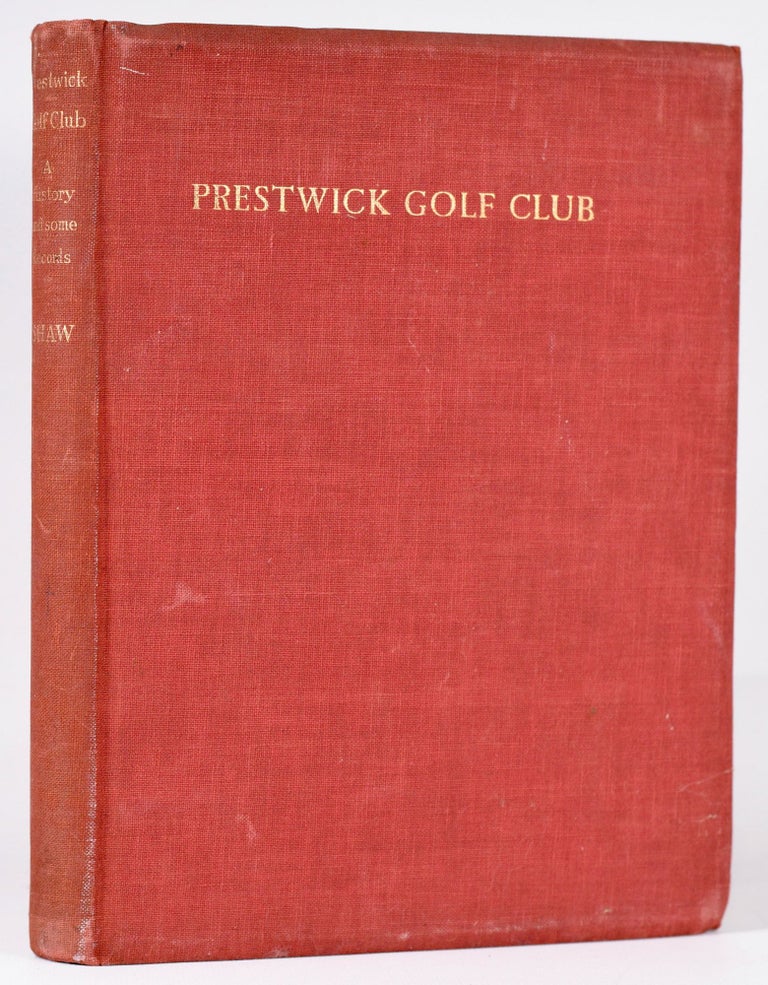 Item #9883 Prestwick Golf Club, A History and Some Records. James E. Shaw.