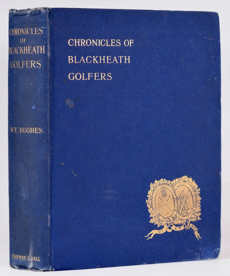 Item #9886 Chronicles of Blackheath Golfers, with illustrations and portraits. W. E. Hughes.