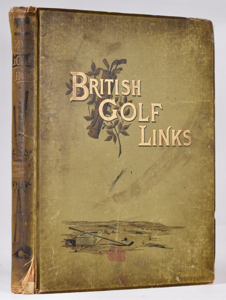 Item #9907 British Golf Links, a short account of the leading golf links of the United Kingdom. Horace G. Hutchinson.