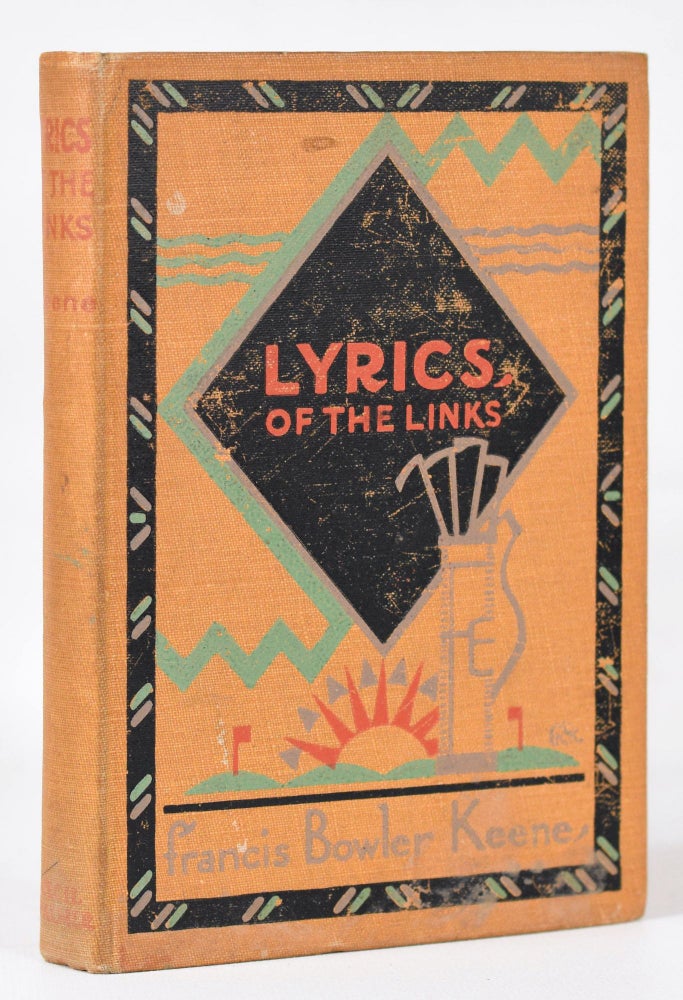 Item #9913 Lyrics of the Links; Poetry Sentiment and Humour of Golf. Francis Bowler Keene.