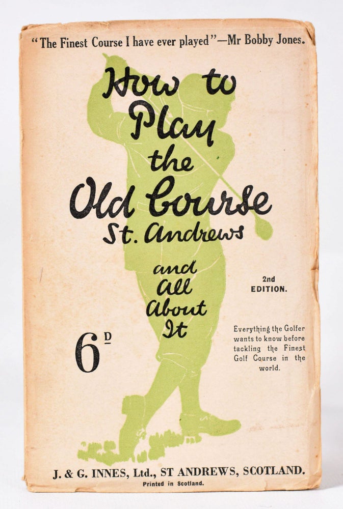 Item #9919 How to Play the Old Course. J. Innes, G.